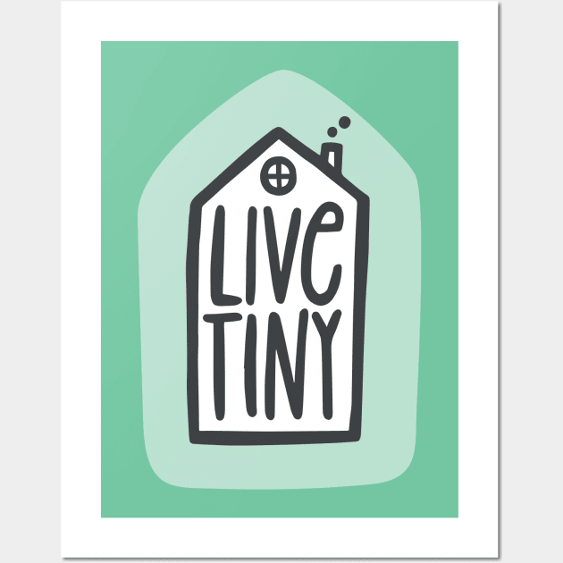 Live Tiny Wall Art by JunkyDotCom